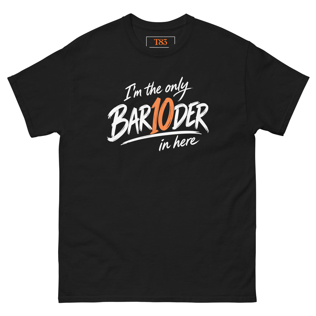 I'm the Only Bar10der t-shirt, Black, front: white brush lettering with an orange 10