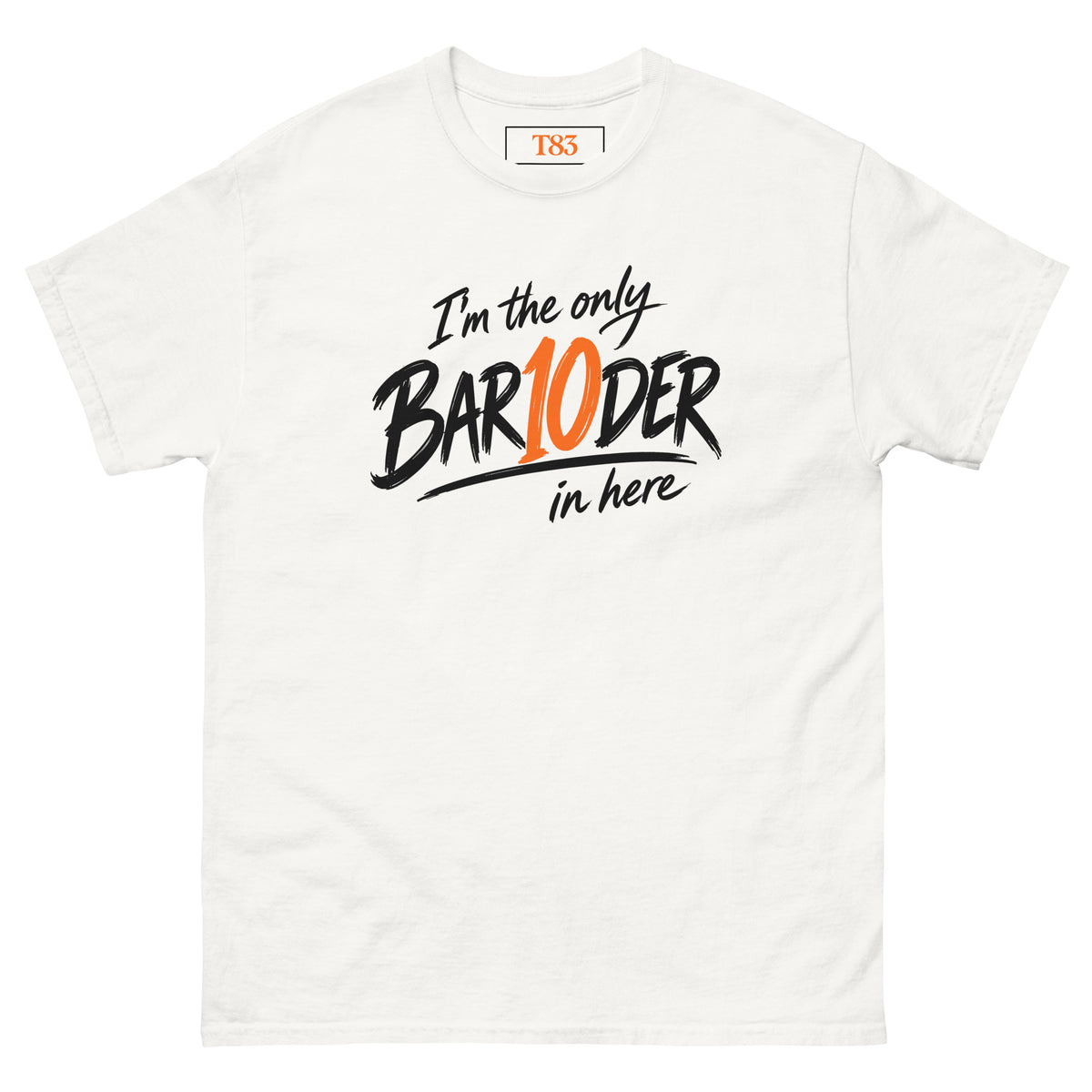 I'm the Only Bar10der t-shirt, White, front: black brush lettering with an orange 10
