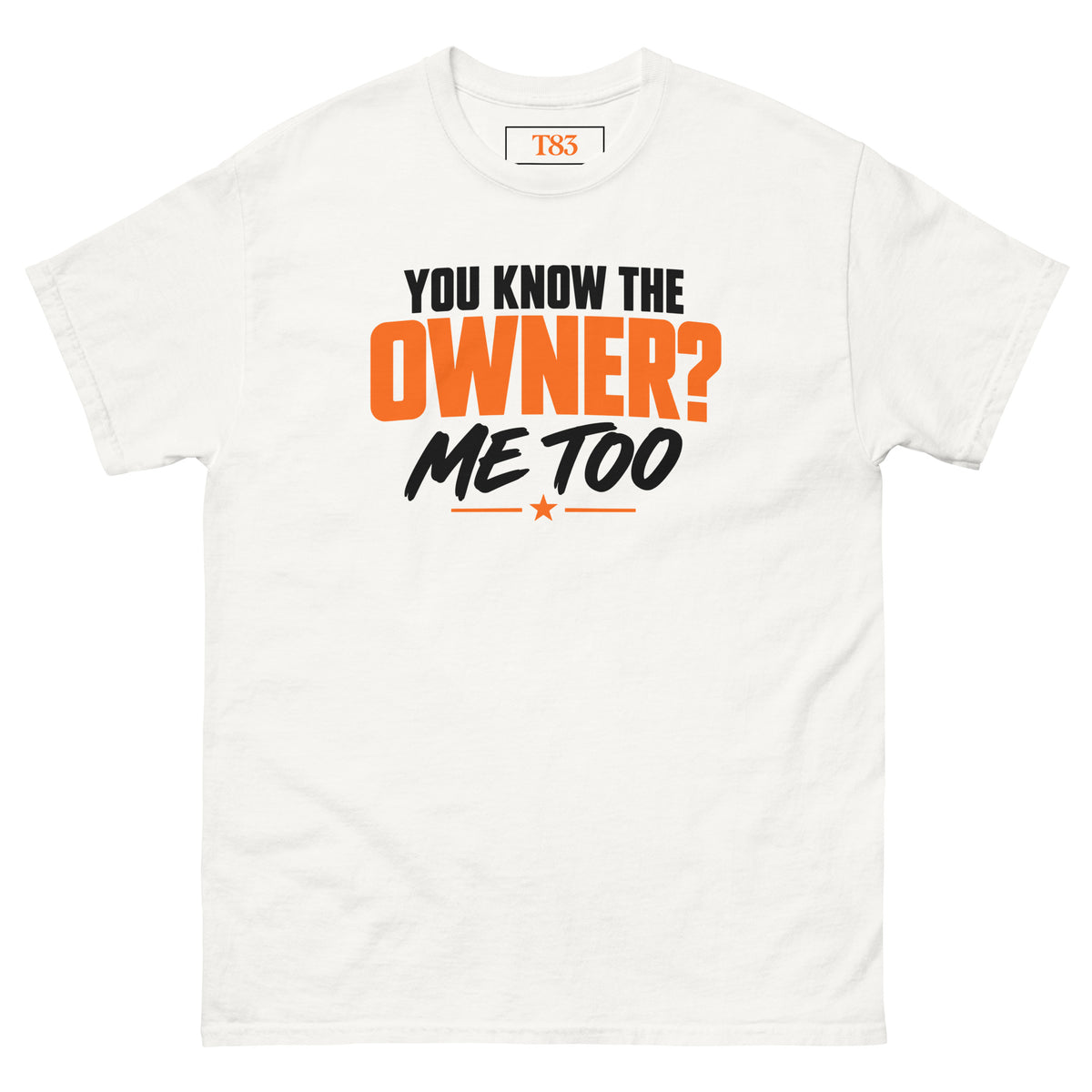 You Know the Owner? Me Too tee, white, front: black and orange lettering